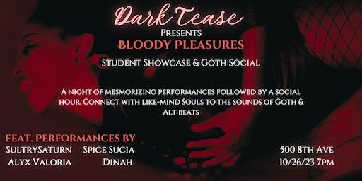 Dark Tease Presents 'Bloody Pleasures' Student Showcase & Goth Social | 500 8th Avenue