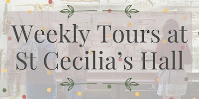 Weekly Tours: March Tours at St Cecilia's Hall | St Cecilia's Hall