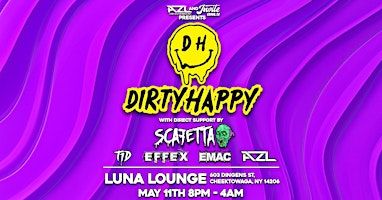 Dirty Happy at Luna Lounge with SCAFETTA, T1D, eFFeX, AZL, and EMAC | Luna Lounge, Dingens Street, Cheektowaga, NY, USA