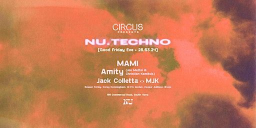 Circus presents NU TECHNO [Good Friday Eve 28.03.24] | 199 Commercial Rd