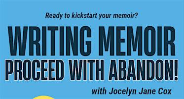 Writing Memoir: Proceed with Abandon! Workshop with Jocelyn Jane Cox | Creative Arts Workshop, Nyack, NY, USA