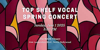 Top Shelf Vocal Spring Concert | 5144 Lankershim Blvd