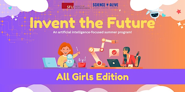 Invent the Future 2025 - All Girls | SFU Surrey Engineering Building (SRYE)