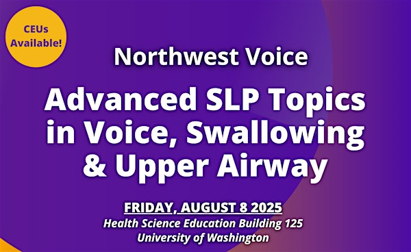 Advanced SLP Topics in Voice, Swallowing, and Upper Airway | Health Sciences Education Building - Room 125
