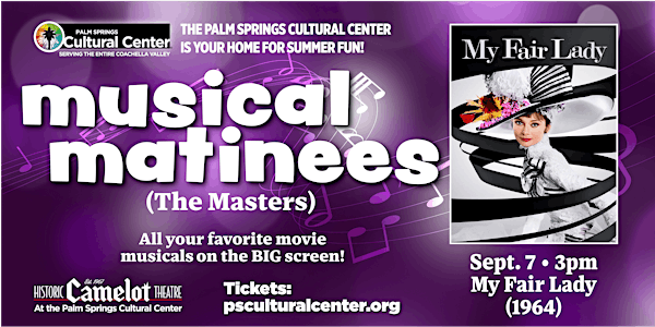 Musical Matinees (The Masters): My Fair Lady | Palm Springs Cultural Center