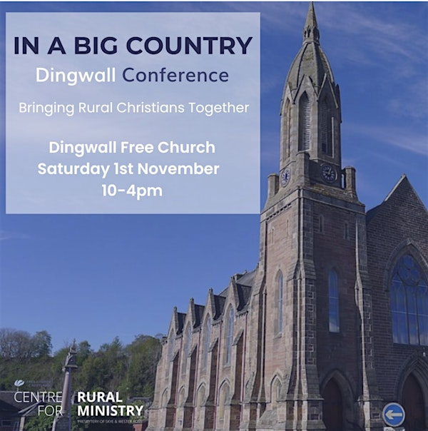 In a Big Country, Dingwall Conference | Dingwall & Strathpeffer Church [Free Church Of Scotland]