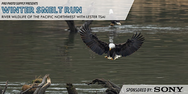 Winter Smelt Run: River Wildlife of the Pacific Northwest | Pro Photo Supply - Event Center