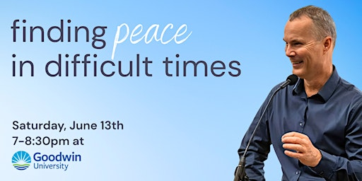 Finding Peace in Difficult Times | Goodwin University