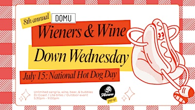8th Annual Wieners & Wine Down Wednesday | DOMU