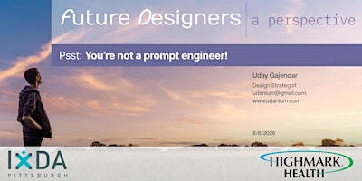 You Are Not a Prompt Engineer: A talk on the future of designers | Highmark Corporate Headquarters