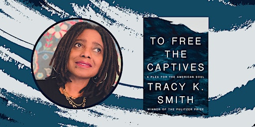 Tracy K. Smith: To Free the Captives at Barnsdall Gallery Theatre | Barnsdall Gallery Theatre
