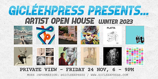 Gicléexpress Presents... Artist Open House Winter 2023 - Private Veiw | Gicleexpress Presents... Artist Open House