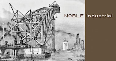 Exhibition Opening - Noble Industrial | The Noble Maritime Collection