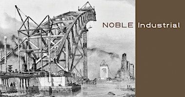 Exhibition Opening - Noble Industrial | The Noble Maritime Collection
