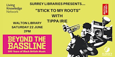 Tippa Irie presents Stick To My Roots at Walton Library | Walton Library