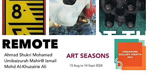 [Singapore Gallery Month 2024] Art Conversation & Guided Tour of "REMOTE" | Art Seasons
