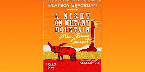 Playboy Spaceman Presents "A Night On Mutant Mountain" W/ Kennedy Jo | Crystal Saloon