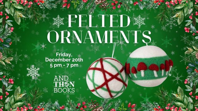 Felted Ornaments | 400 Spring St