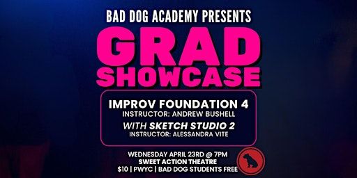 Bad Dog Academy GRAD SHOWCASE: Improv Foundation 4! | Sweet Action Theatre