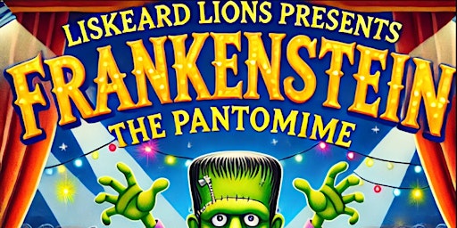 Liskeard Lions presents Frankenstein the Pantomime | Liskeard Public Hall