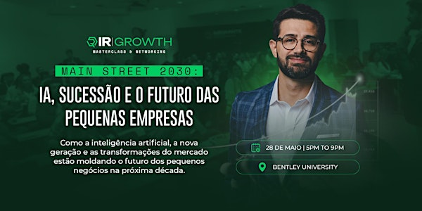 Growth Day- Main Street 2030: IA, Sucessão e o Futuro das Pequenas Empresas | Bentley University