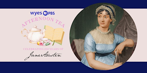 WYES AFTERNOON TEA: CELEBRATING 250 YEARS OF JANE AUSTEN | WYES-TV
