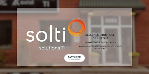 Déjeuner industriel de l'Estrie chez Solti | 2085 Rue Roy bureau 101