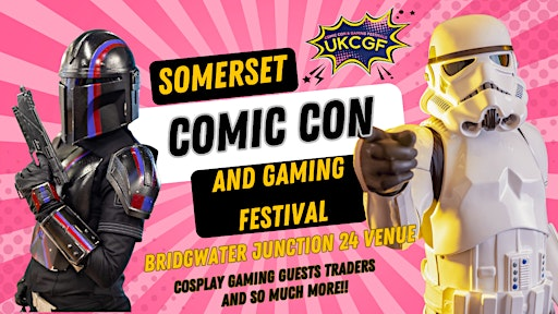Somerset Comic Con and Gaming Festival Bridgwater | Junction 24 Ltd