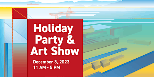 Shipyard Holiday Party and Art Show 2023 | Hunters Point Shipyard