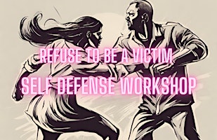 Refuse to be a victim: Self-Defense Workshop | 1105 12th St