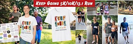 Keep Going 5K/10K/13.1 Run CITY OF TREES | Sutters Landing Park