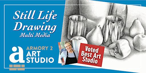 Still Life Multi Media Drawing | Armory 2 Art Studio