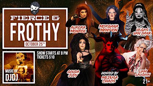 Fierce and Frothy Drag Show | Frothy Beard Brewing Company
