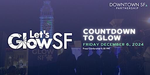 Let's Glow SF 2024 Countdown to Glow | Downtown San Francisco