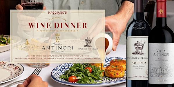 Maggiano's Oak Brook Presents our Marchesi Antinori Family Wine Dinner | Maggiano's Little Italy