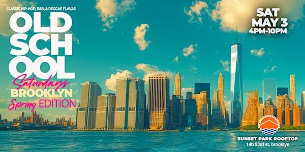 OLD SCHOOL SATURDAYS  - NYC SPRING EDITION | Sunset Park Rooftop | Private Events Venue