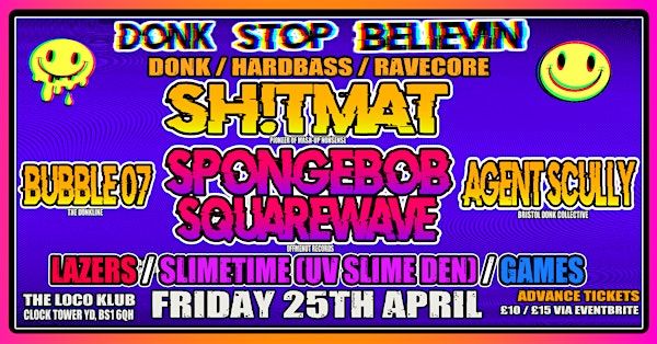 Donk Stop Believing - Shitmat - Spongebob Squarewave / Bubble 07 | The Loco Klub