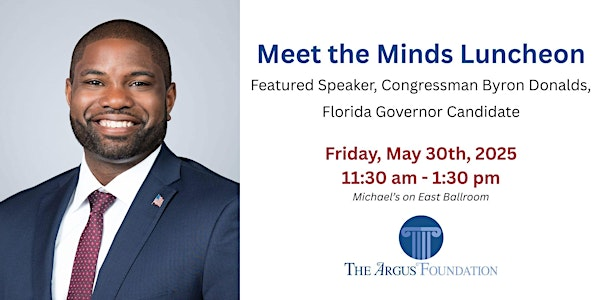 Meet the Minds Luncheon with Congressman Byron Donalds | Michael's on East Ballroom