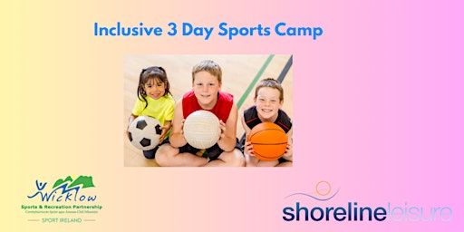 Multi sport inclusive 3 day camp Shoreline Sports park for 7 to 11 years | Shoreline Sports Park, Charlesland