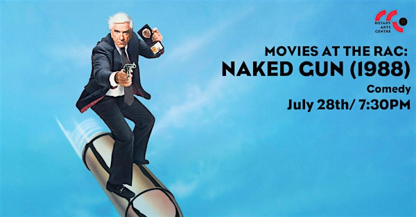 Movies at the RAC: Naked Gun (1988) | Rotary Arts Centre
