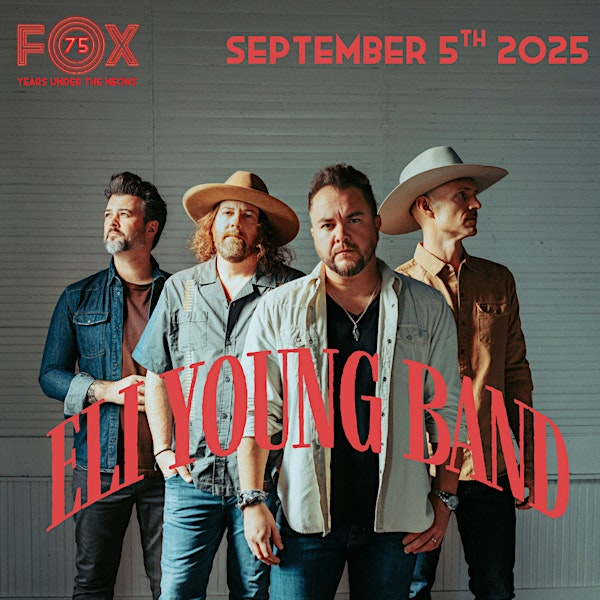 Eli Young Band returns to The Fox in Hays, KS! W/ (Ages 18+) | Fox Theatre - Hays, Kansas