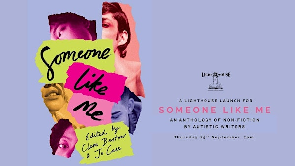 Someone Like Me: Launching an Anthology of Non-Fiction by Autistic Writers | Lighthouse - Edinburgh’s Radical Bookshop