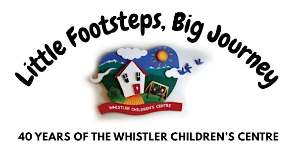 Little Footsteps, Big Journey: 40 Years of the Whistler Children’s Centre | 7146 Nesters Rd