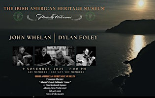 IAHM 2025 Trad/Folk Performance Series: JOHN WHELAN AND DYLAN FOLEY | Irish American Heritage Museum