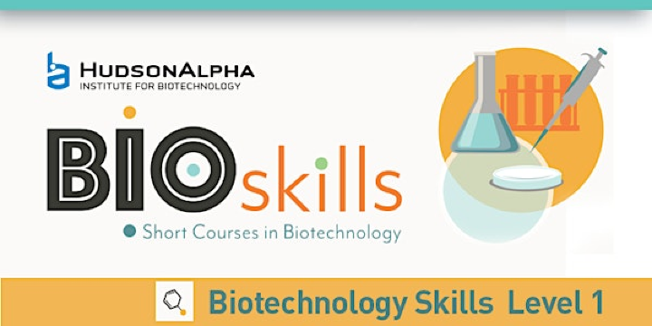 BioSkills: Biotechnology Skills- Level 1,  March 16-19, 2026 | Paul Propst Center, HudsonAlpha Insitute for Biotechnology