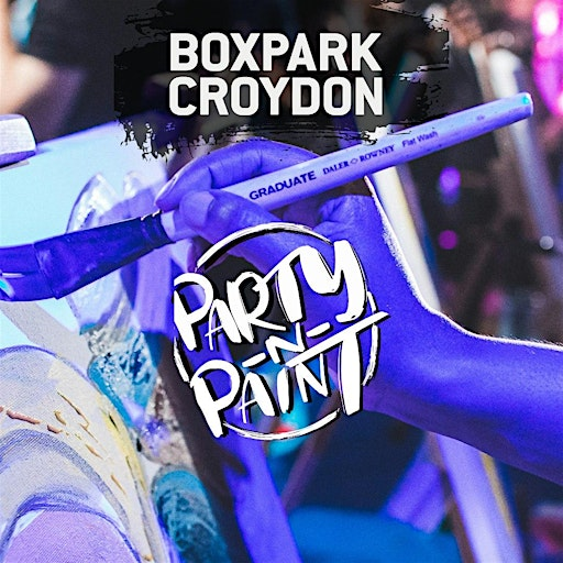 Party N Paint: Boxpark Croydon | Boxpark Croydon