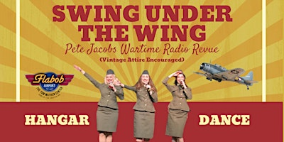 Flabob Airport's - Swing Under the Wing w/ Pete Jacobs Wartime Radio Revue | 4130 Mennes Ave.  Hangar 16A