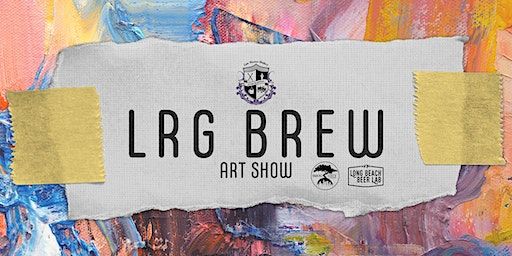 LRG BREW Art Show | Long Beach Beer Lab