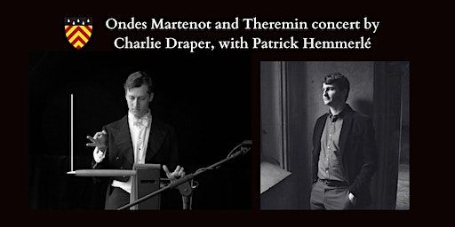 Ondes Martenot and Theremin concert by Charlie Draper with Patrick Hemmerlé | Clare Hall Dining Hall, University of Cambridge