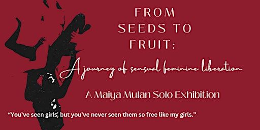 SOLO EXHIBITION From Seeds to Fruit: A Journey of Sensual Liberation | 155 Suffolk Street, New York, NY, USA